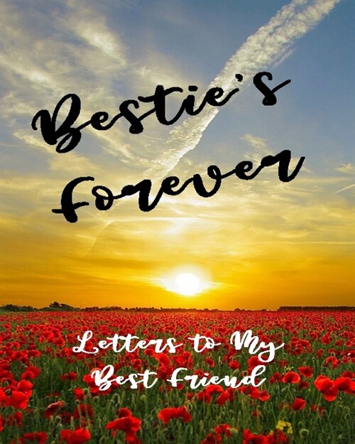 Besties Forever - Letters To My Best Friend: Beautiful Notebook Journal Dedicated to Your Best Friend Girlfriend or Boyfriend Blank Ruled Letter Pape (Paperback)