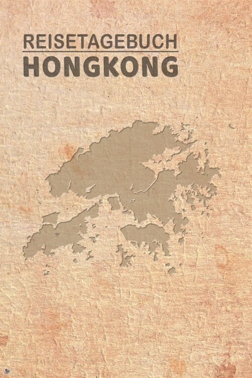 Reisetagebuch Hongkong: Urlaubstagebuch f? Reisen nach Hongkong.Reise Logbuch f? 40 Reisetage f? Reiseerinnerungen der sch?sten Sehensw?d (Paperback)