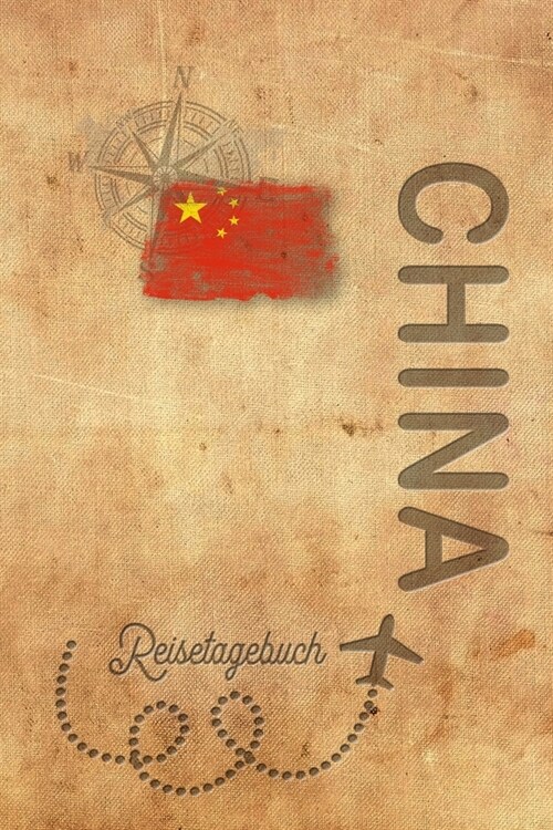 Reisetagebuch China: Urlaubstagebuch f? Reisen nach China.Reise Logbuch f? 40 Reisetage f? Reiseerinnerungen der sch?sten Sehensw?digk (Paperback)
