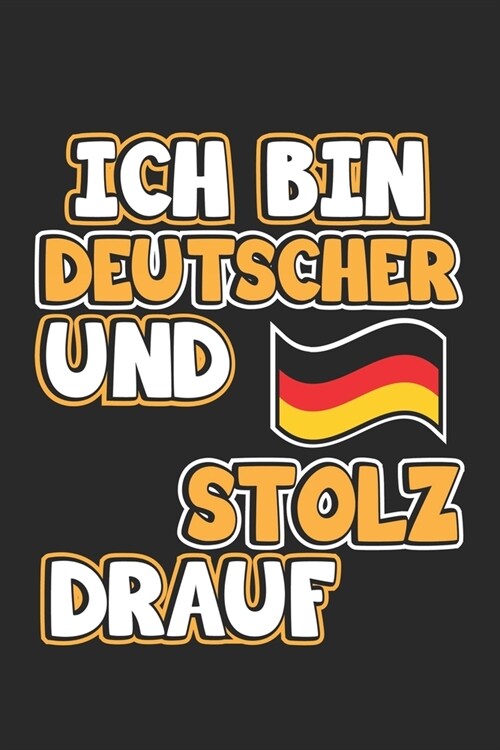 Ich bin Deutscher und stolz drauf: Notizbuch, Notizheft, Tagebuch - Geschenk-Idee f? Fussball & Deutschland Fans - Dot Grid - A5 - 120 Seiten (Paperback)