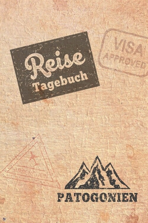 Reisetagebuch Patagonien: Urlaubstagebuch f? Reisen nach Patagonien.Reise Logbuch f? 40 Reisetage f? Reiseerinnerungen der sch?sten Sehensw? (Paperback)