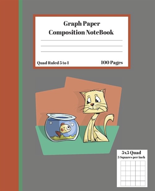 Graph Composition Notebook 5 Squares per inch 5x5 Quad Ruled 5 to 1 100 Sheets: Cute Funny Cat and Fish Gift Notepad / Grid Squared Paper Back To Scho (Paperback)