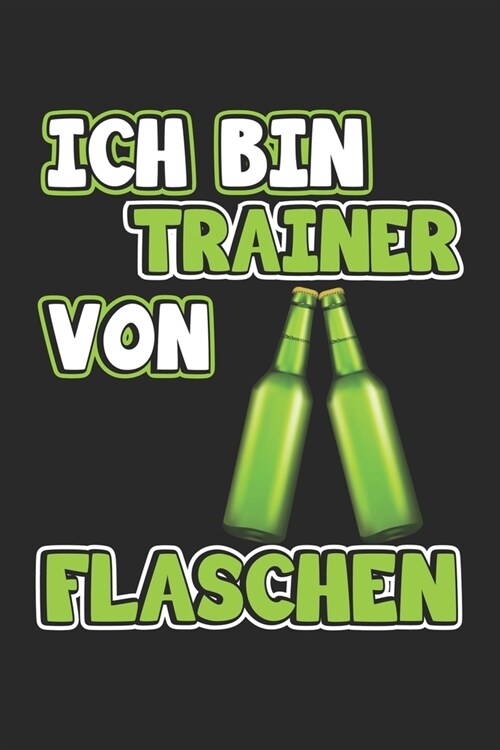 Ich bin Trainer von Flaschen: Monatsplaner, Termin-Kalender - Geschenk-Idee f? Trainer - A5 - 120 Seiten (Paperback)