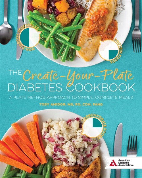 The Create-Your-Plate Diabetes Cookbook: A Plate Method Approach to Simple, Complete Meals (Paperback)