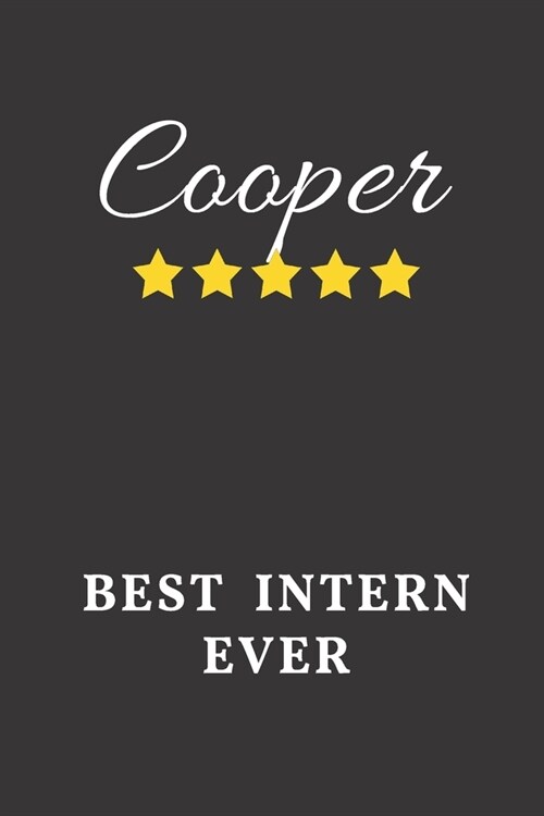 Cooper Best Intern Ever: Un-dated Daily Planner Appreciation Gift for Male Intern Personalized with Name (Paperback)