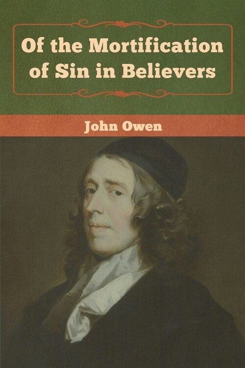 Of the Mortification of Sin in Believers (Paperback)