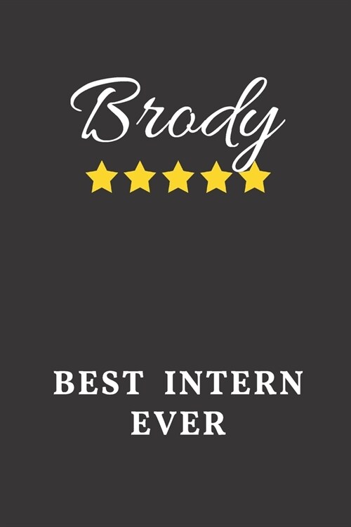 Brody Best Intern Ever: Un-dated Daily Planner Appreciation Gift for Male Intern Personalized with Name (Paperback)