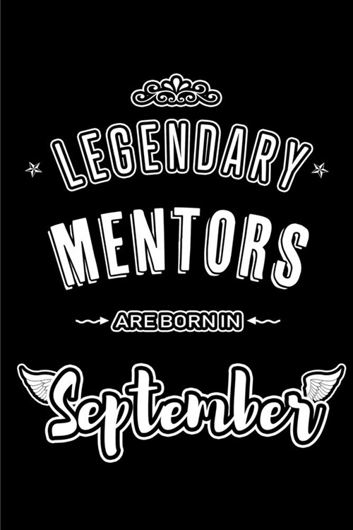 Legendary Mentors are born in September: Blank Lined Mentorship Journal Notebooks Diary as Appreciation, Birthday, Welcome, Farewell, Thank You, Chris (Paperback)