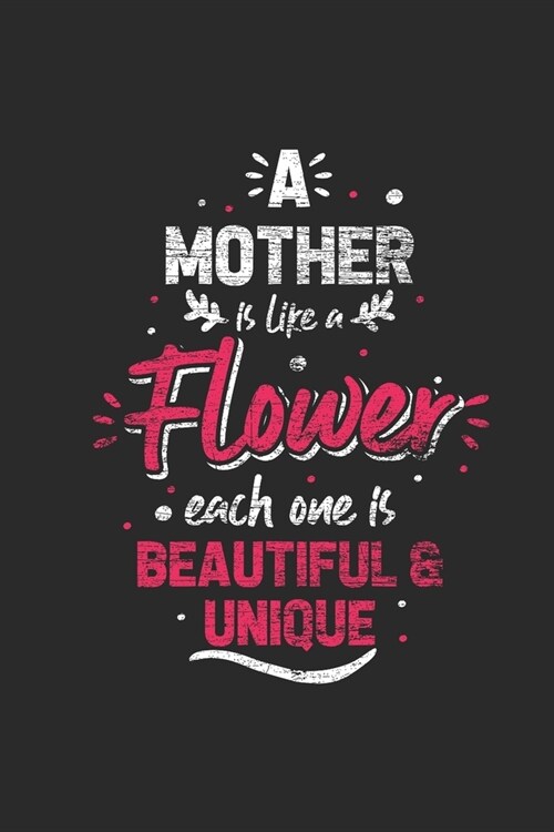 A Mother Is Like A Flower: Mothers Notebook, Graph Paper (6 x 9 - 120 pages) Family Themed Notebook for Daily Journal, Diary, and Gift (Paperback)