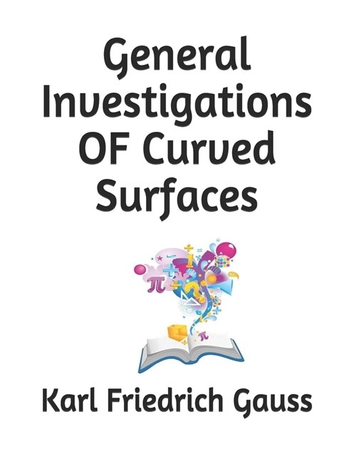 General Investigations OF Curved Surfaces (Paperback)