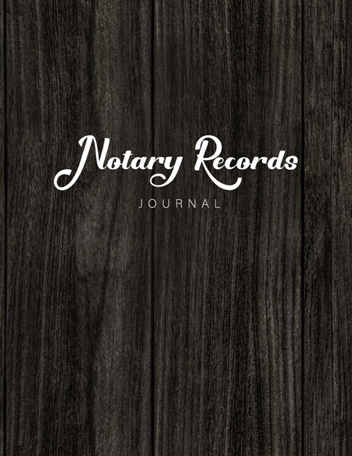 Notary Records Journal: Dark Wooden Cover - A Simple Public Notary Records Logbook Official Journal Book (Paperback)