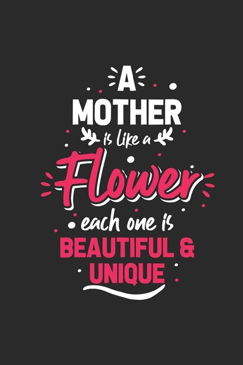 A Mother Is Like A Flower: Mothers Notebook, Dotted Bullet (6 x 9 - 120 pages) Family Themed Notebook for Daily Journal, Diary, and Gift (Paperback)