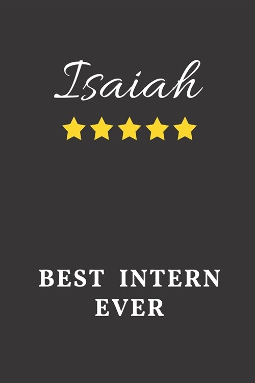 Isaiah Best Intern Ever: Un-dated Daily Planner Appreciation Gift for Male Intern Personalized with Name (Paperback)