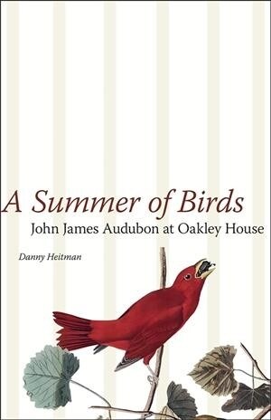 A Summer of Birds: John James Audubon at Oakley House (Paperback)