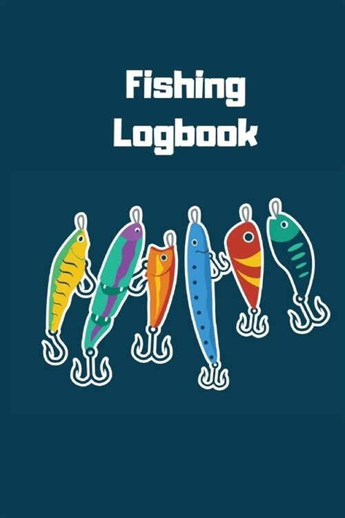 Fishing Log: Fishing logbook Perfect Gift for fisherman Lovers/Men/Women & Kids Composition Journal Blank Form Easy to fill the rec (Paperback)