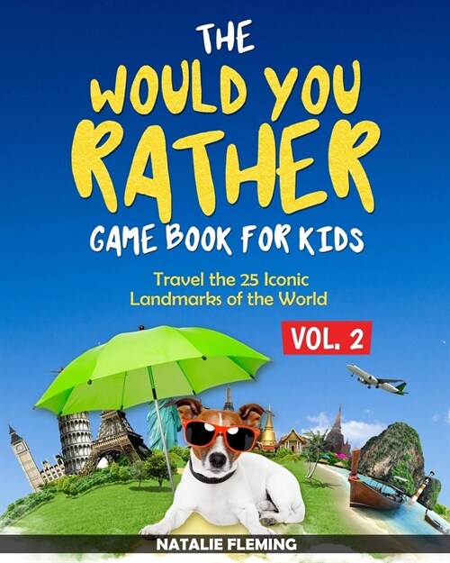 The Would You Rather Game Book for Kids: Travel The 25 Iconic Landmarks of the World ( Gift Ideas Series Volume 2) (Paperback)