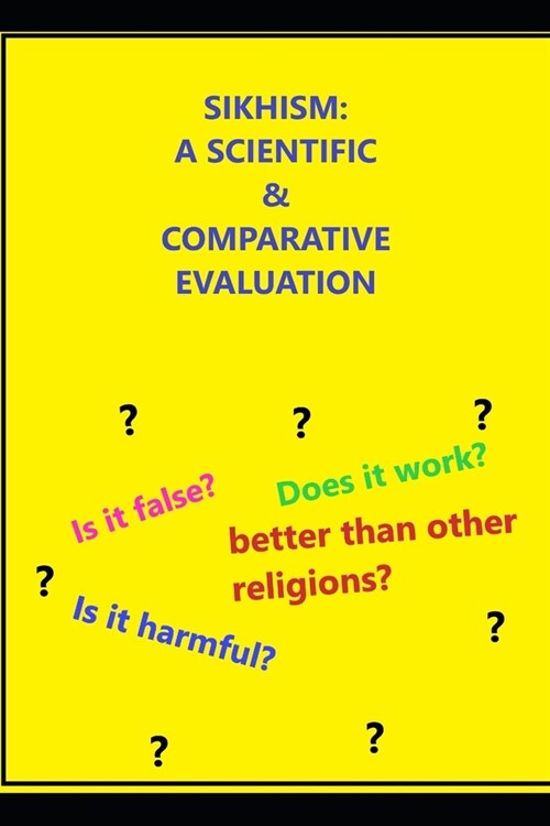Sikhism: A Scientific & Comparative Evaluation (Paperback)