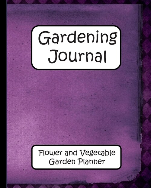 Gardening Journal: Flower and Vegetable Garden Planner (Paperback)