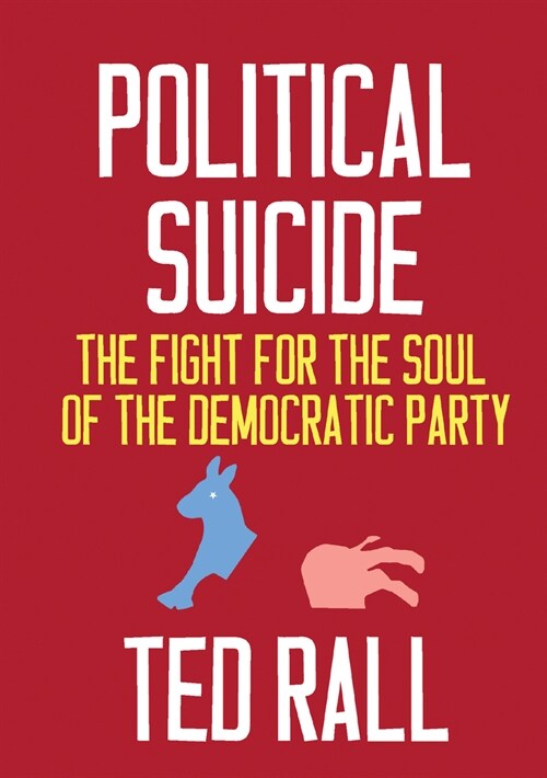 Political Suicide: The Fight for the Soul of the Democratic Party (Paperback)