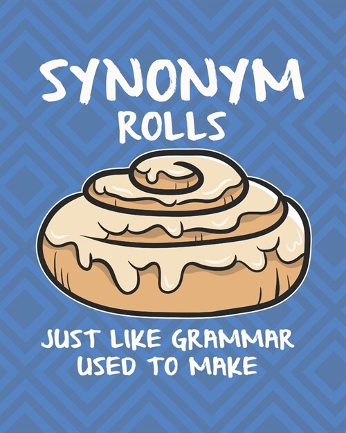 Synonym Rolls Just Like Grammar Used to Make: Funny Literary Planner for Bookworms (Paperback)
