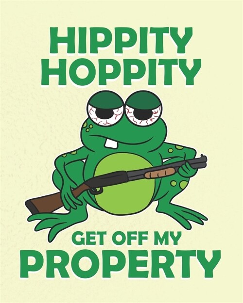 Hippity Hoppity Get Off My Property: Funny Planner for Men (Paperback)