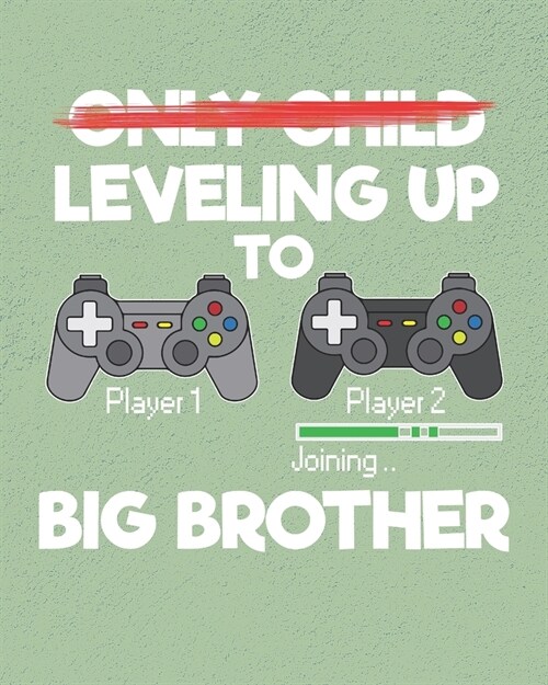 Leveling Up to Big Brother: Planner for Boys That Are Soon to Be Big Brothers (Paperback)