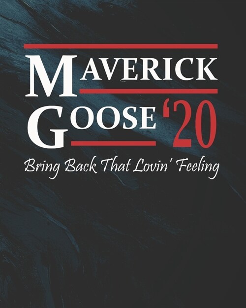 Maverick Goose 20 Bring Back That Lovin Feeling: Funny Political Planner 80s Gift Ideas (Paperback)
