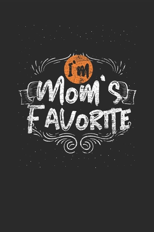 Im Moms Favorite: Sons Notebook, Blank Lined (6 x 9 - 120 pages) Family Themed Notebook for Daily Journal, Diary, and Gift (Paperback)