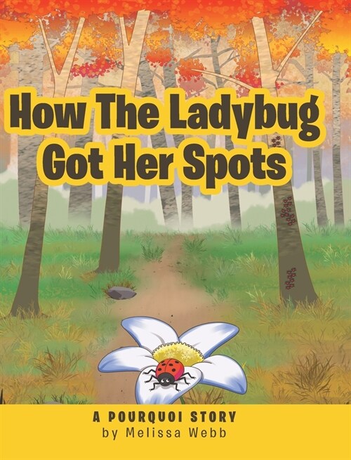 How The Ladybug Got Her Spots: A Pourquoi Story (Hardcover)