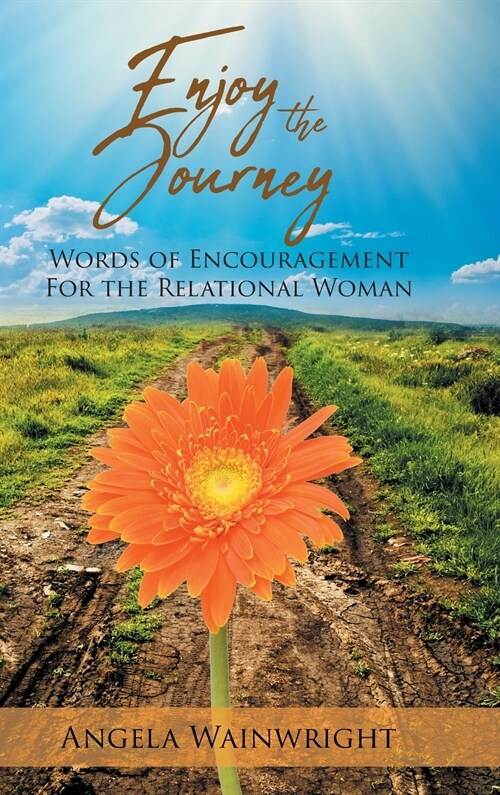 Enjoy the Journey: Words of Encouragement for the Relational Woman (Hardcover)