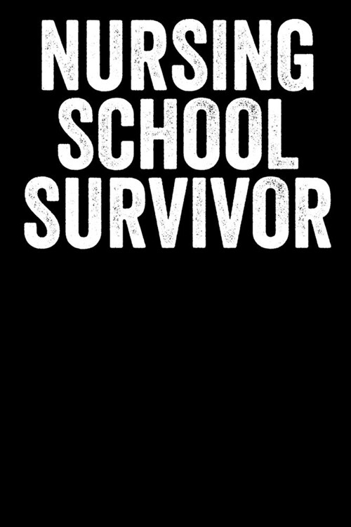 Nursing School Survivor: Blank Lined Notebook Journal Gift For Nurses (Paperback)