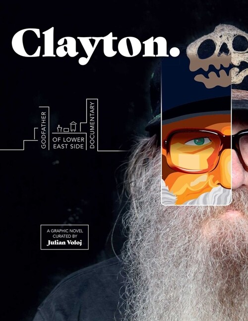 Clayton: Godfather of Lower East Side Documentary--A Graphic Novel (Hardcover)