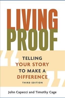 Living Proof: Telling Your Story to Make a Difference (3rd Edition) (Paperback, 3)