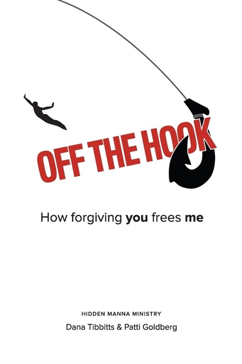 Off the Hook: How Forgiving You Frees Me (Paperback)