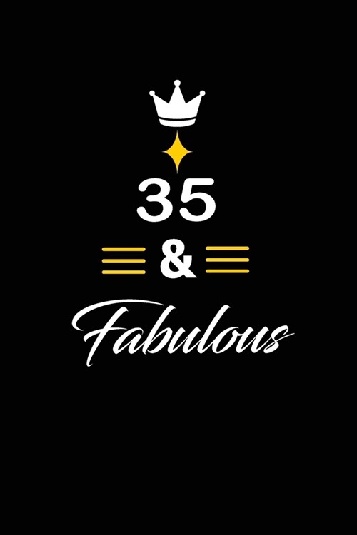 35 & Fabulous: funny and cute blank lined journal Notebook, Diary, planner Happy 35th thirty-fifth Birthday Gift for thirty five year (Paperback)