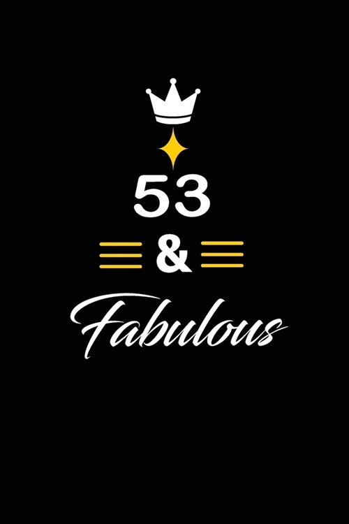 53 & Fabulous: funny and cute blank lined journal Notebook, Diary, planner Happy 53rd fifty-third Birthday Gift for fifty three year (Paperback)