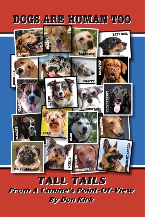 Dogs Are Human Too: Tall Tails From A Canines Point-Of-View (Paperback)