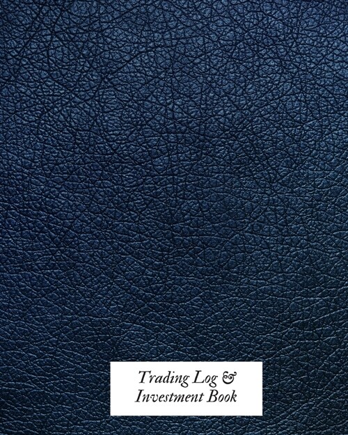 Trading Log and Investment Book: Day Trading Log- Stock Trading Activities -Trade Notebook- Traders Dairy For traders of stocks, options, Futures, For (Paperback)