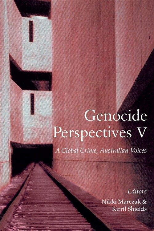 Genocide Perspectives V: A Global Crime, Australian Voices (Paperback)