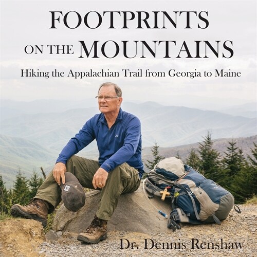 Footprints on the Mountains: Hiking the Appalachian Trail from Georgia to Maine (Paperback)