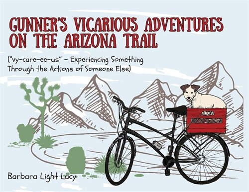 Gunners Vicarious Adventures on the Arizona Trail (Paperback)