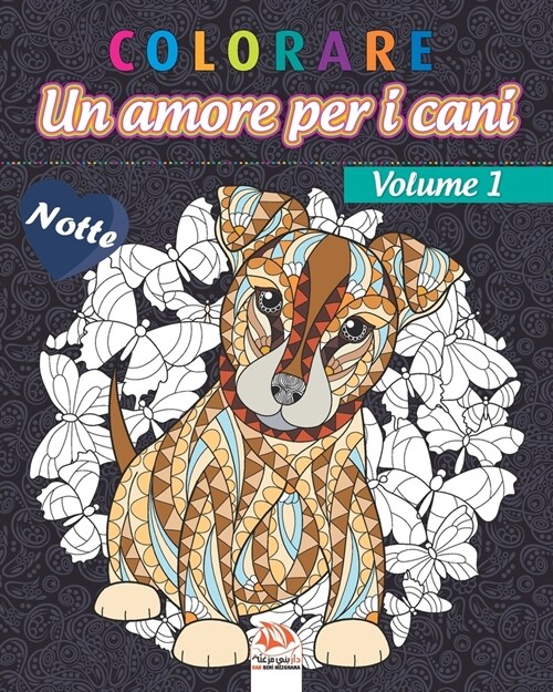 colorare - Un amore per i cani - Volume 1 - Notte: Libro da colorare per adulti (Mandala) - Anti-stress - volume 1 - edizione notturna (Paperback)