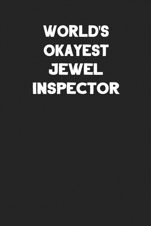 Worlds Okayest Jewel Inspector: Blank Lined Jewelry Maker Notebook Journal (Paperback)