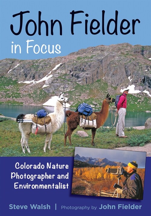 John Fielder in Focus: Colorado Nature Photographer and Environmentalist (Paperback)