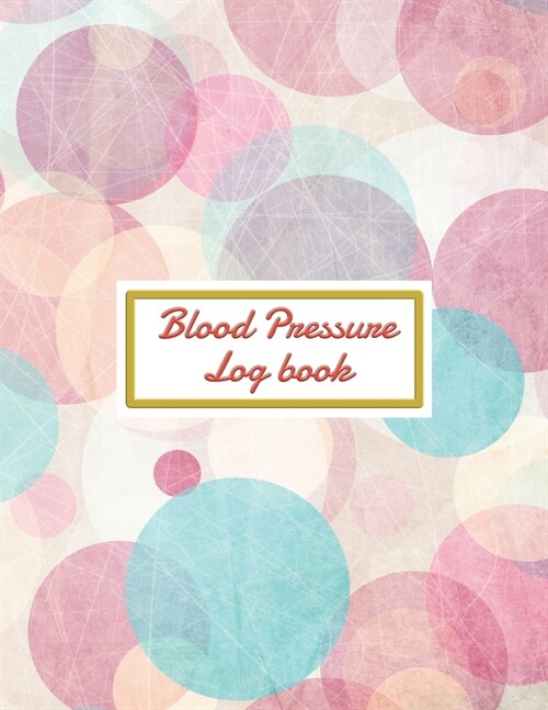 Blood Pressure Log Book: Daily Personal journal Record and your health Monitor Tracking Blood tracker Pressure, Heart Rate, Weight, Temperature (Paperback)