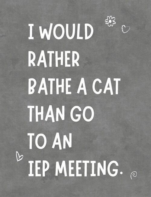 I Would Rather Bathe A Cat Than Go To An IEP Meeting: Funny Planner Notebook For Parents & Advocates Makes Special Education Process Easier - Stay Org (Paperback)
