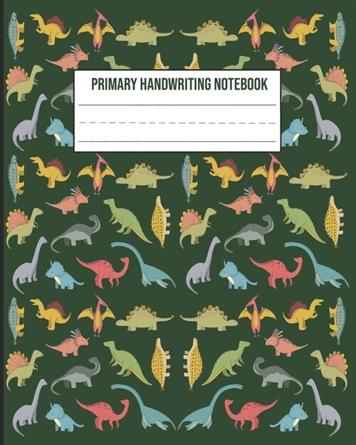 Primary Handwriting Notebook: Dinosaurs Pattern School Exercise Notebook With Dotted Midline (Paperback)