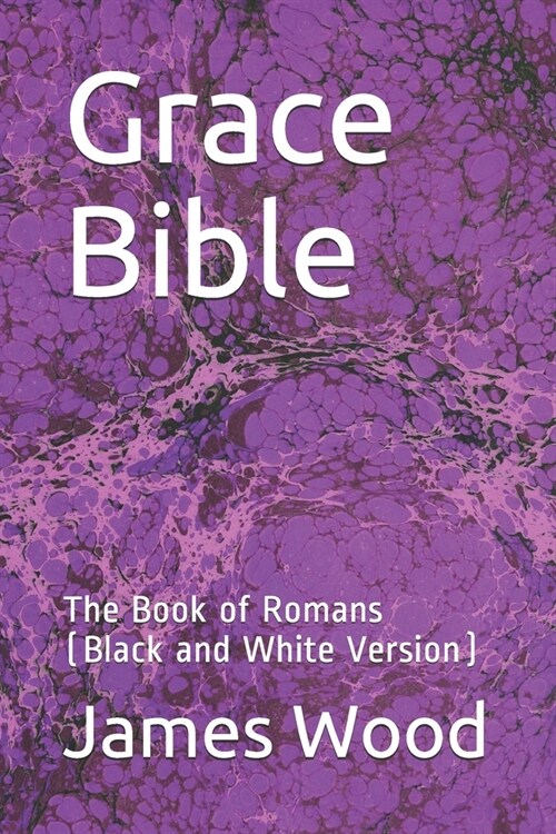Grace Bible: The Book of Romans (Black and White Version) (Paperback)
