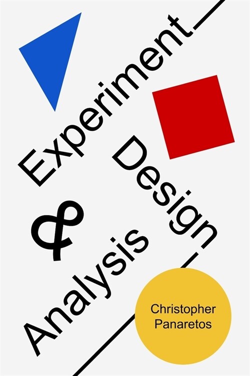Experiment Design & Analysis: eight-step algorithm to characterize experiment designs and choose the correct statistical test (Paperback)