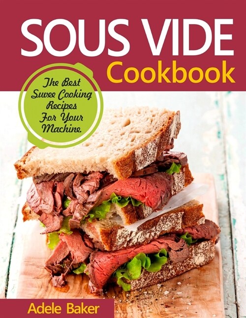 Sous Vide Cookbook: The Best Suvee Cooking Recipes for Cooking at Home (Paperback)